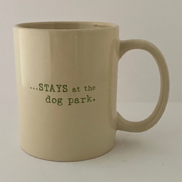 What happens at the dog park... Ceramic Coffee Mug STAYS at the dog park. - Picture 4 of 9